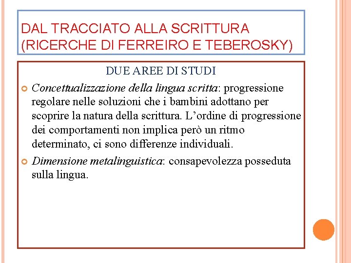 DAL TRACCIATO ALLA SCRITTURA (RICERCHE DI FERREIRO E TEBEROSKY) DUE AREE DI STUDI Concettualizzazione