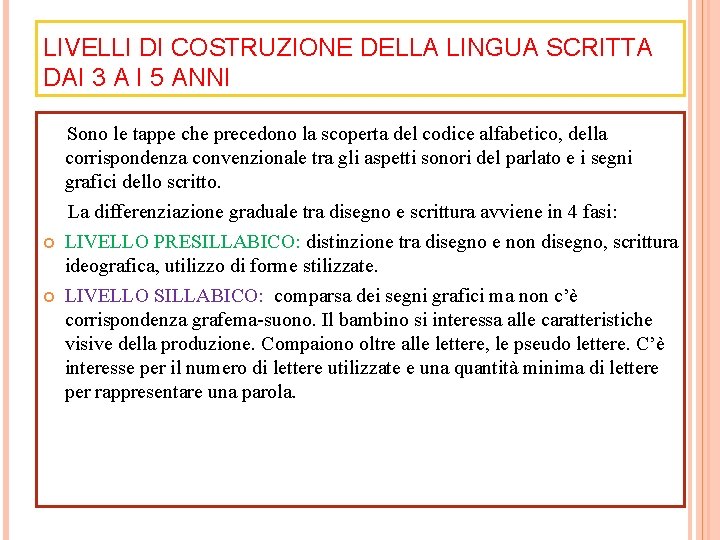 LIVELLI DI COSTRUZIONE DELLA LINGUA SCRITTA DAI 3 A I 5 ANNI Sono le