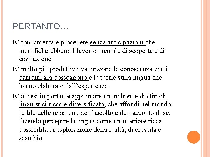 PERTANTO… E’ fondamentale procedere senza anticipazioni che mortificherebbero il lavorio mentale di scoperta e