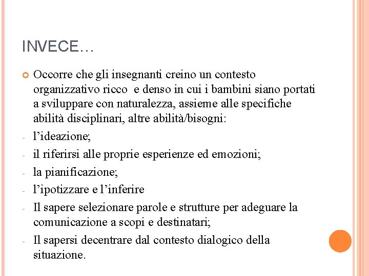 INVECE… - - Occorre che gli insegnanti creino un contesto organizzativo ricco e denso