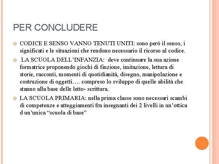 PER CONCLUDERE CODICE E SENSO VANNO TENUTI UNITI: sono però il senso, i significati