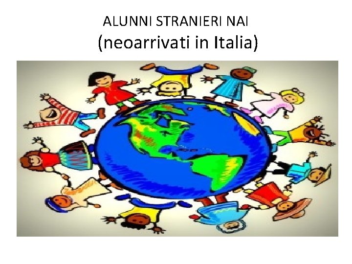 ALUNNI STRANIERI NAI (neoarrivati in Italia) 