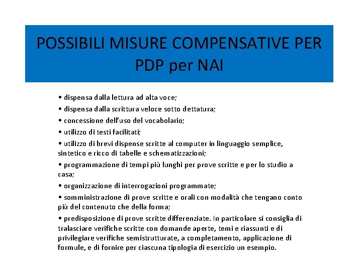 POSSIBILI MISURE COMPENSATIVE PER PDP per NAI • dispensa dalla lettura ad alta voce;