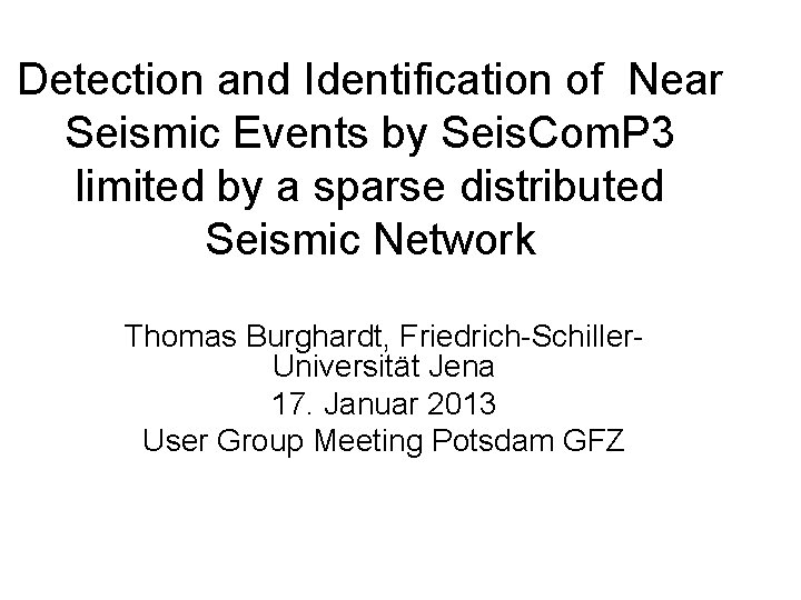 Detection and Identification of Near Seismic Events by Seis. Com. P 3 limited by