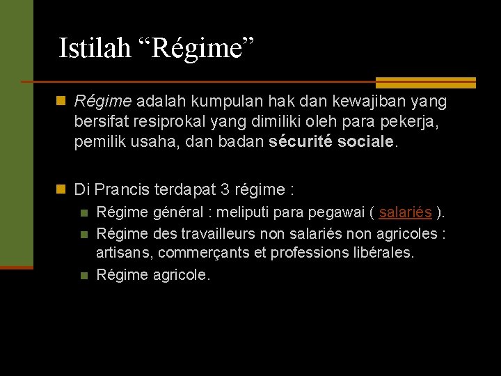 Istilah “Régime” n Régime adalah kumpulan hak dan kewajiban yang bersifat resiprokal yang dimiliki