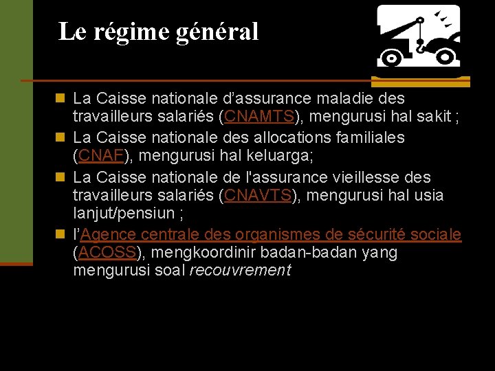 Le régime général n La Caisse nationale d’assurance maladie des travailleurs salariés (CNAMTS), mengurusi