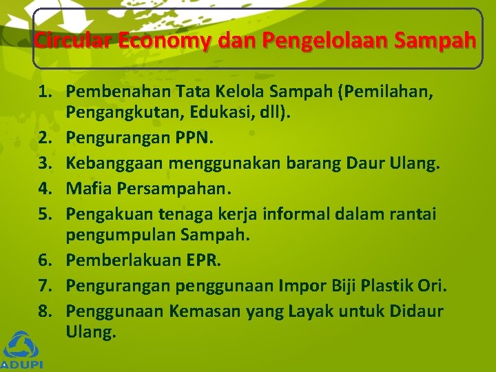 Circular Economy dan Pengelolaan Sampah 1. Pembenahan Tata Kelola Sampah (Pemilahan, Pengangkutan, Edukasi, dll).