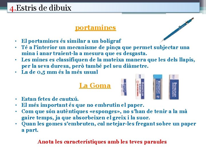 4. Estris de dibuix portamines • El portamines és similar a un bolígraf •