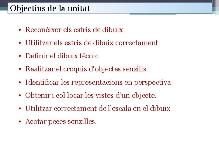 Objectius de la unitat • Reconèixer els estris de dibuix • Utilitzar els estris