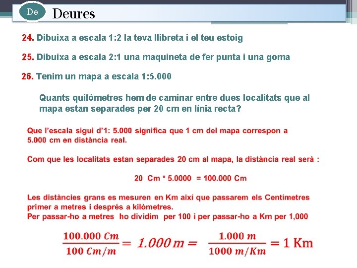 De Deures 24. Dibuixa a escala 1: 2 la teva llibreta i el teu