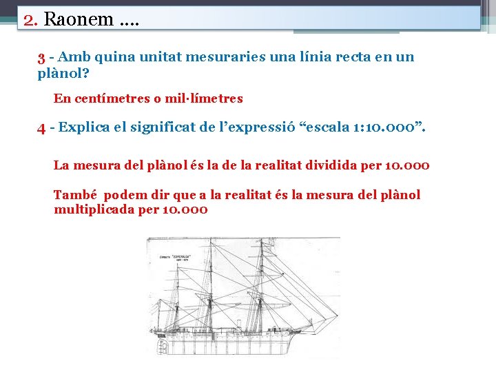 2. Raonem. . 3 - Amb quina unitat mesuraries una línia recta en un