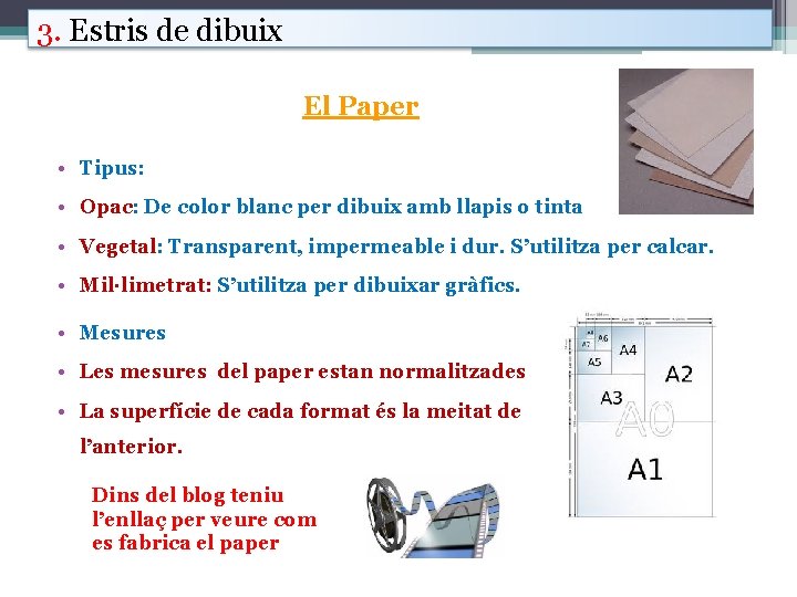 3. Estris de dibuix El Paper • Tipus: • Opac: De color blanc per