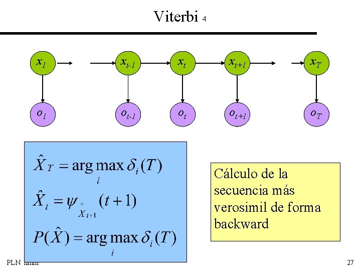 Viterbi 4 x 1 xt-1 xt xt+1 x. T o 1 ot-1 ot ot+1