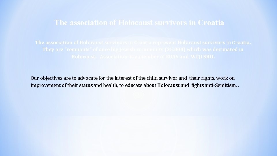 The association of Holocaust survivors in Croatia represent Holocaust survivors in Croatia. They are