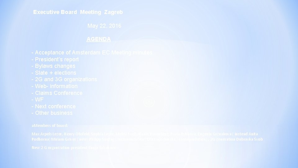 Executive Board Meeting Zagreb May 22, 2016 AGENDA - Acceptance of Amsterdam EC Meeting