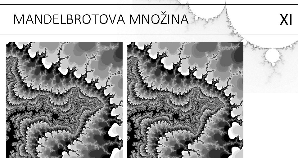 MANDELBROTOVA MNOŽINA XI 