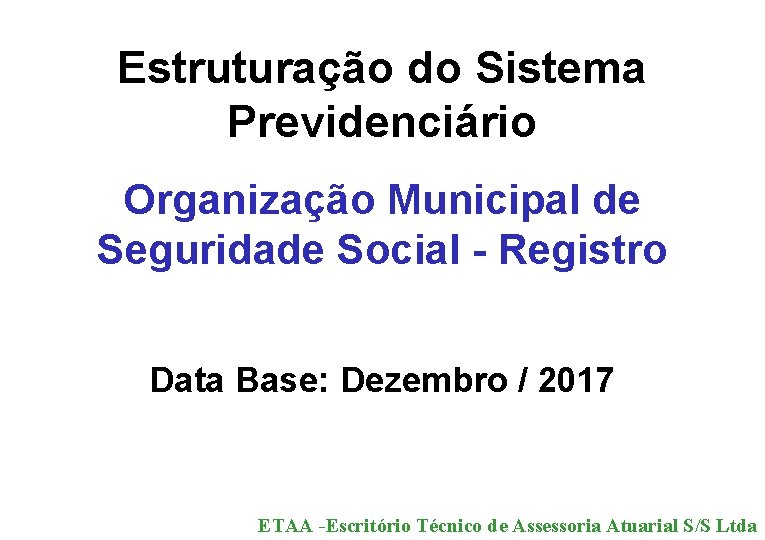 Estruturação do Sistema Previdenciário Organização Municipal de Seguridade Social - Registro Data Base: Dezembro