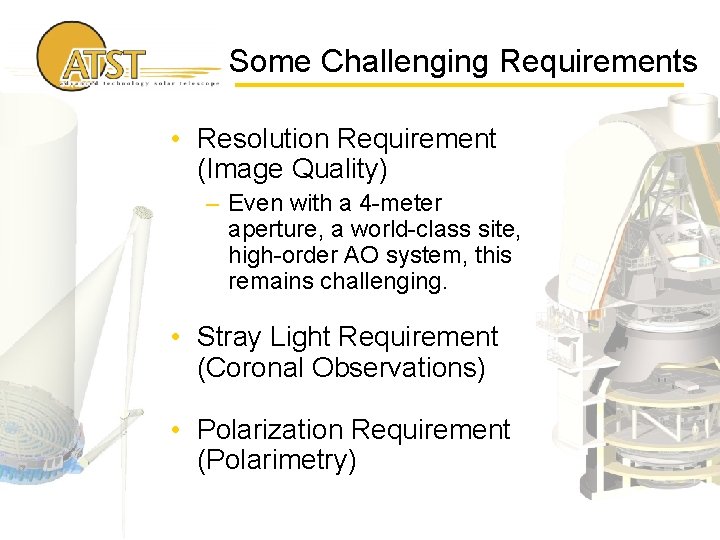 Some Challenging Requirements • Resolution Requirement (Image Quality) – Even with a 4 -meter