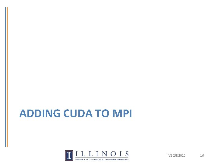 ADDING CUDA TO MPI VSCSE 2012 16 