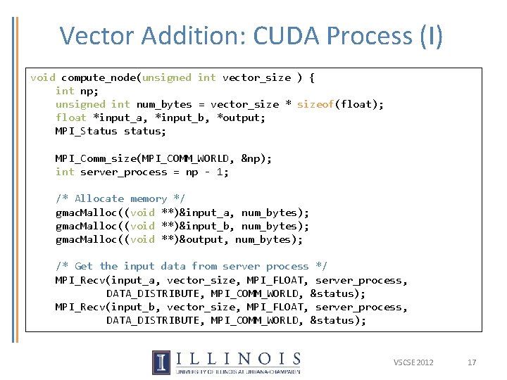 Vector Addition: CUDA Process (I) void compute_node(unsigned int vector_size ) { int np; unsigned