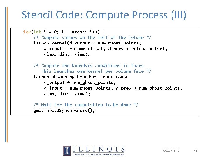 Stencil Code: Compute Process (III) for(int i = 0; i < nreps; i++) {