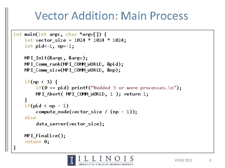 Vector Addition: Main Process int main(int argc, char *argv[]) { int vector_size = 1024