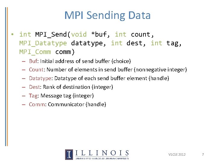 MPI Sending Data • int MPI_Send(void *buf, int count, MPI_Datatype datatype, int dest, int