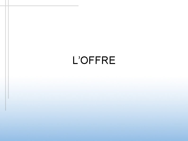 L’OFFRE 