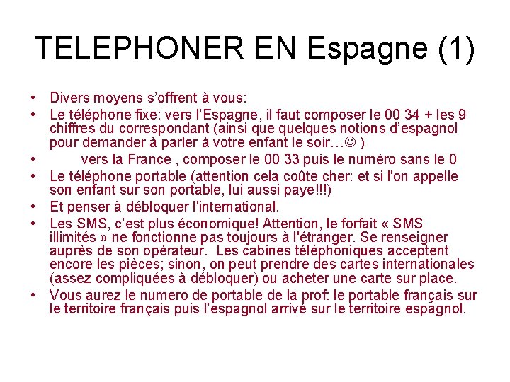 TELEPHONER EN Espagne (1) • Divers moyens s’offrent à vous: • Le téléphone fixe: