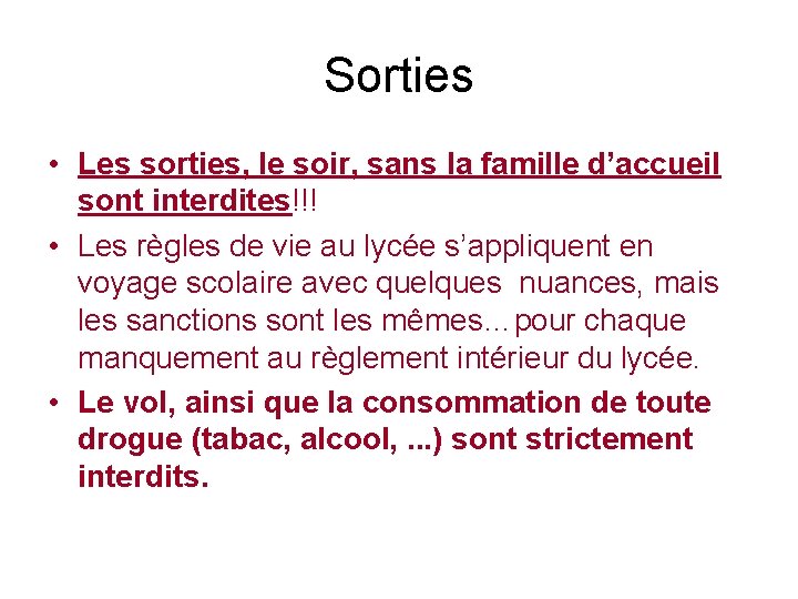 Sorties • Les sorties, le soir, sans la famille d’accueil sont interdites!!! • Les