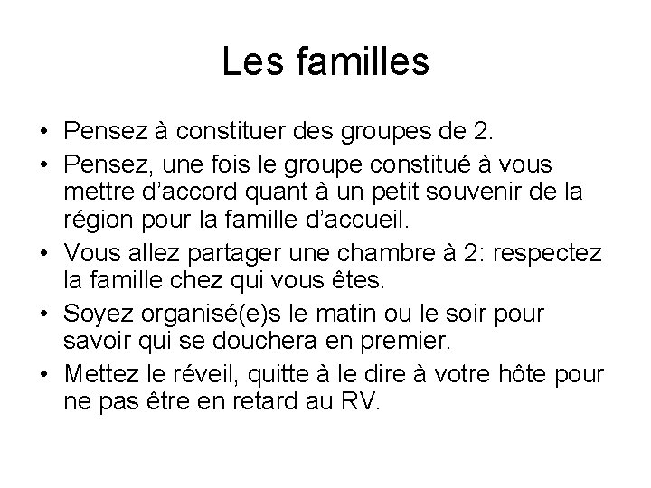 Les familles • Pensez à constituer des groupes de 2. • Pensez, une fois