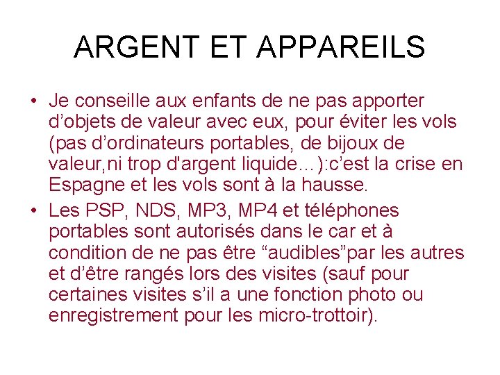 ARGENT ET APPAREILS • Je conseille aux enfants de ne pas apporter d’objets de