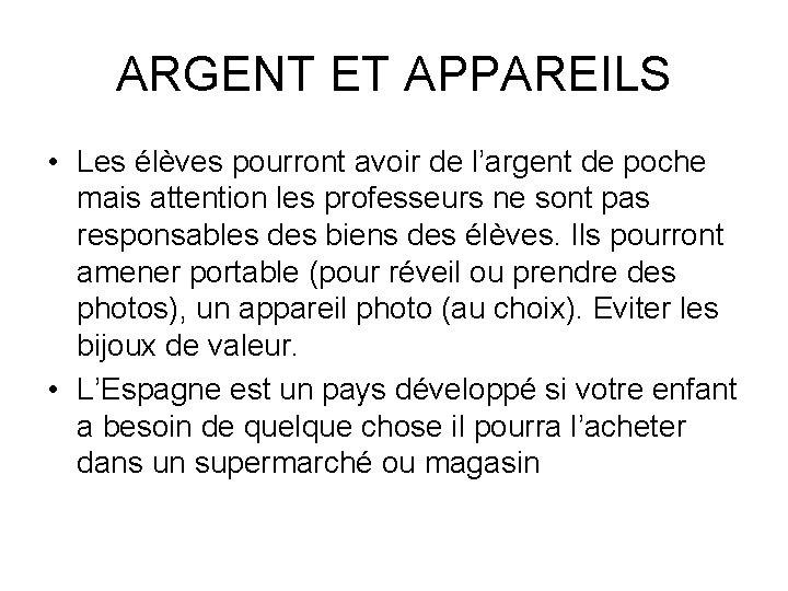 ARGENT ET APPAREILS • Les élèves pourront avoir de l’argent de poche mais attention