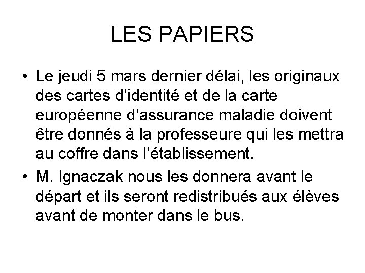 LES PAPIERS • Le jeudi 5 mars dernier délai, les originaux des cartes d’identité