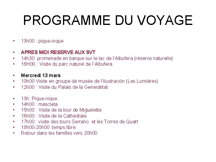 PROGRAMME DU VOYAGE • 13 h 00 : pique-nique • • • APRES MIDI