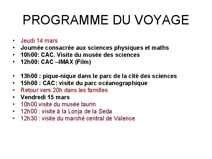 PROGRAMME DU VOYAGE • • Jeudi 14 mars Journée consacrée aux sciences physiques et