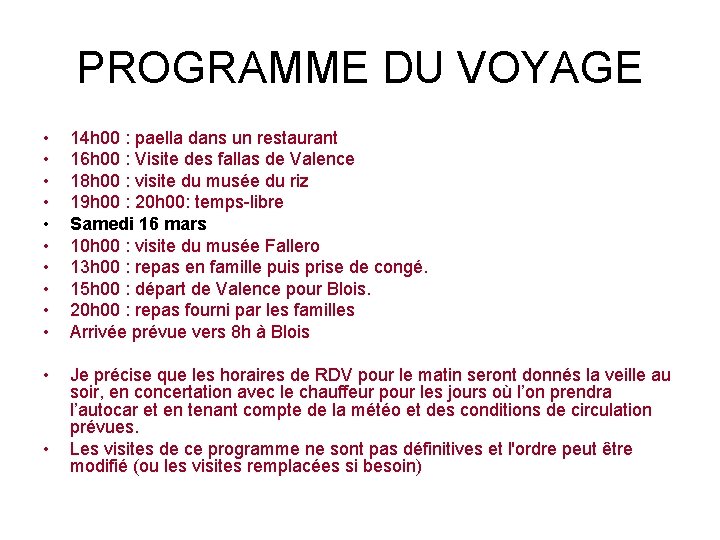 PROGRAMME DU VOYAGE • • • 14 h 00 : paella dans un restaurant