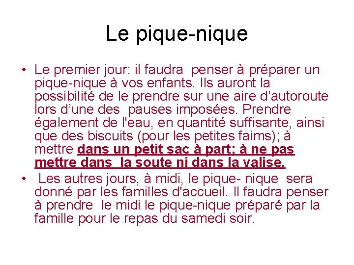 Le pique-nique • Le premier jour: il faudra penser à préparer un pique-nique à