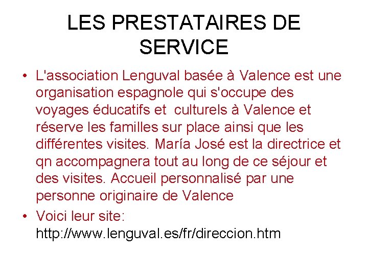 LES PRESTATAIRES DE SERVICE • L'association Lenguval basée à Valence est une organisation espagnole