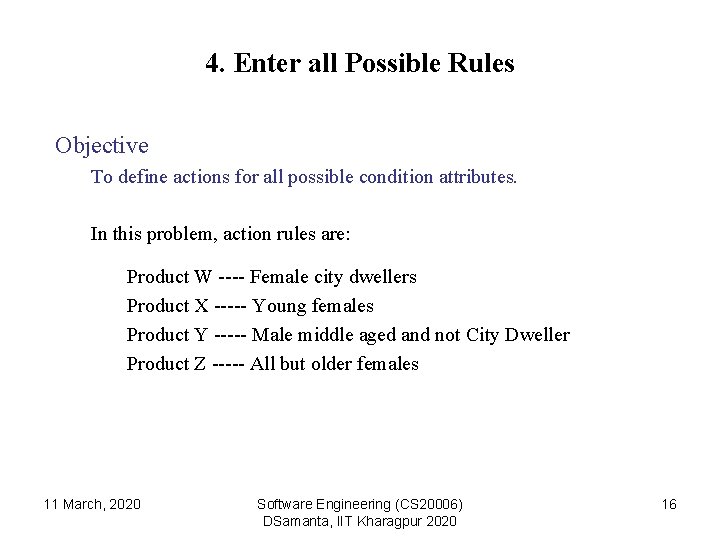 4. Enter all Possible Rules Objective To define actions for all possible condition attributes.