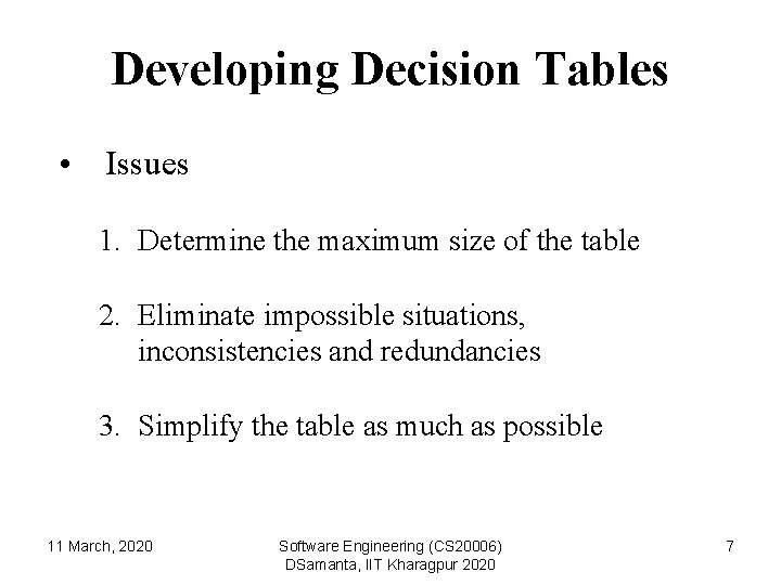 Developing Decision Tables • Issues 1. Determine the maximum size of the table 2.