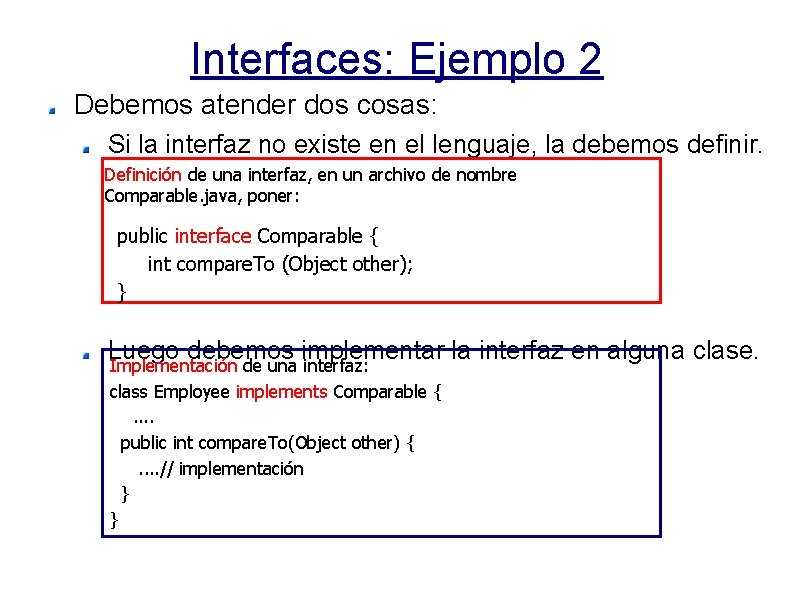 Interfaces: Ejemplo 2 Debemos atender dos cosas: Si la interfaz no existe en el