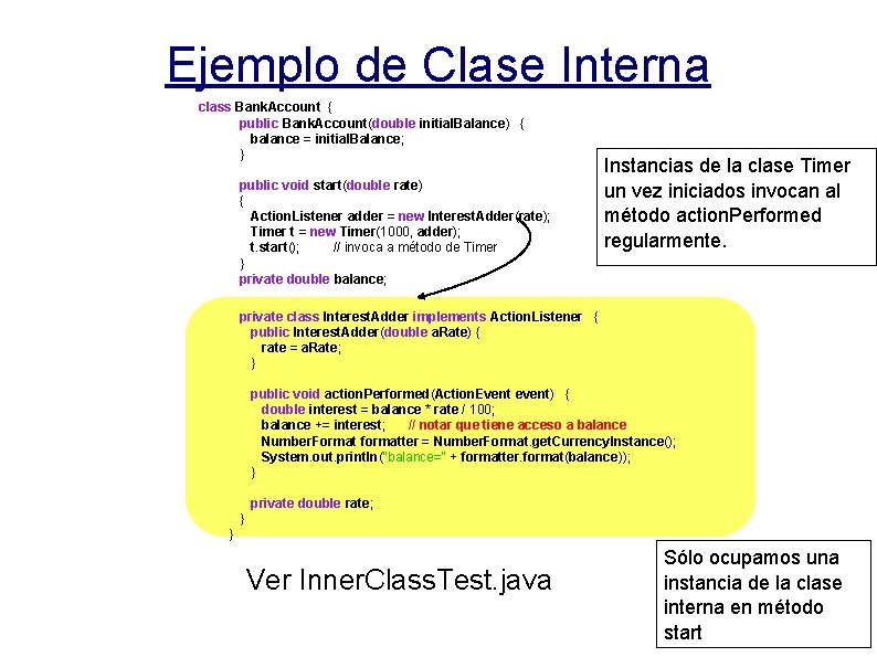 Ejemplo de Clase Interna class Bank. Account { public Bank. Account(double initial. Balance) {