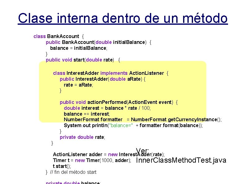 Clase interna dentro de un método class Bank. Account { public Bank. Account(double initial.