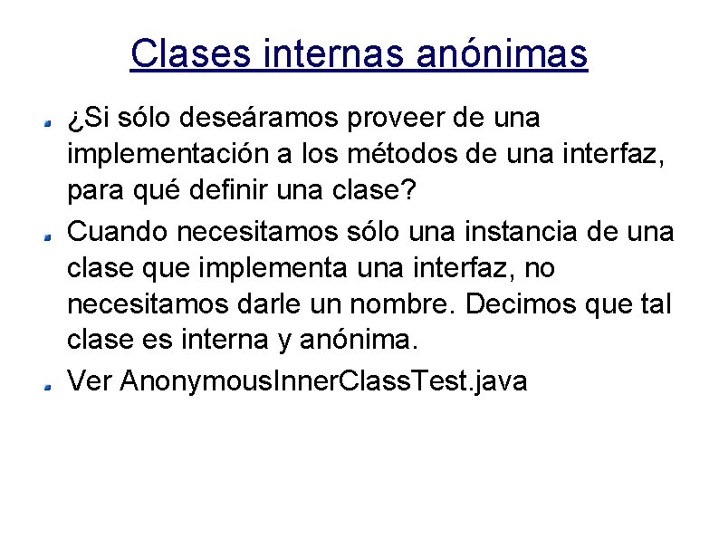 Clases internas anónimas ¿Si sólo deseáramos proveer de una implementación a los métodos de