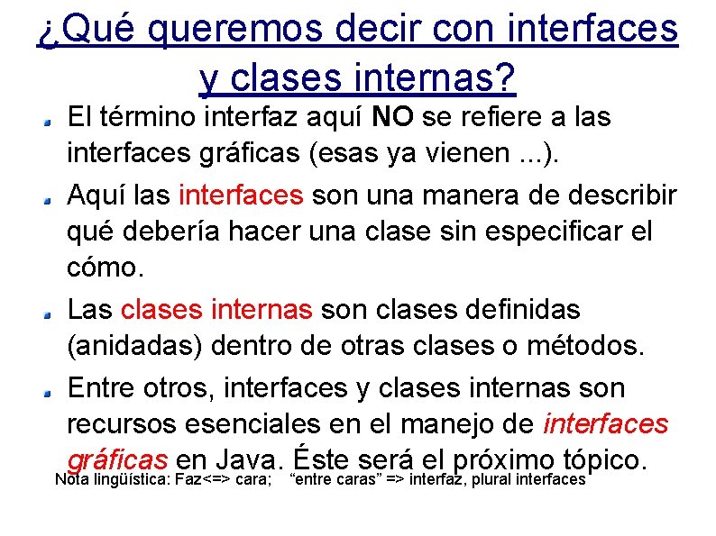 ¿Qué queremos decir con interfaces y clases internas? El término interfaz aquí NO se