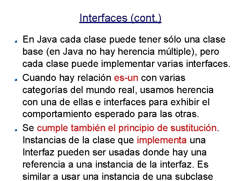 Interfaces (cont. ) En Java cada clase puede tener sólo una clase base (en