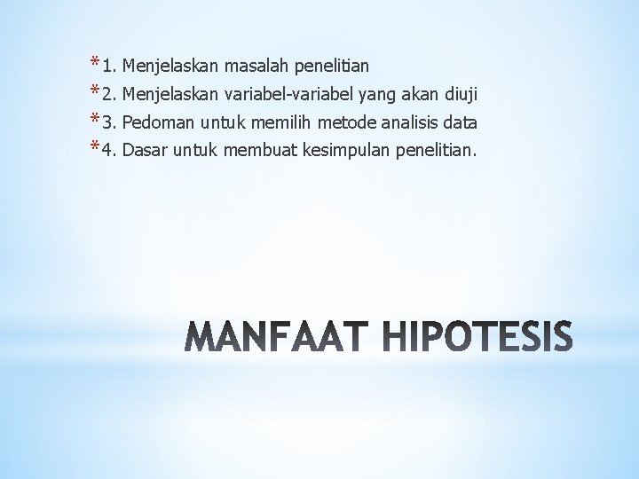 * 1. Menjelaskan masalah penelitian * 2. Menjelaskan variabel-variabel yang akan diuji * 3.