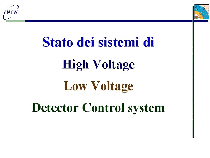 Stato dei sistemi di High Voltage Low Voltage Detector Control system 