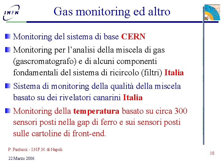 Gas monitoring ed altro Monitoring del sistema di base CERN Monitoring per l’analisi della